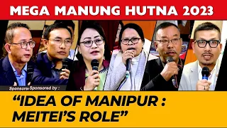 ''IDEA OF MANIPUR : MEITEI'S ROLE'' ON MEGA MANUNG HUTNA, 2023     31 DEC 2023