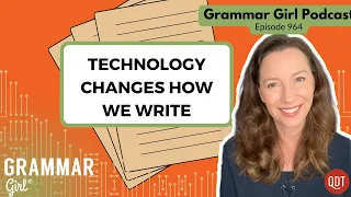 Technology changes how we write. Who was the first Goody Two Shoes? 964 Grammar Girl