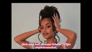 Girls need love - Summer Walker ft.Tyla slowed & reverbed