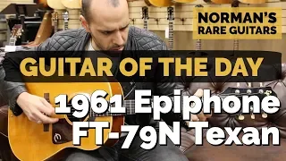 Guitar of the Day: 1961 Epiphone FT-79N Texan | Norman's Rare Guitars