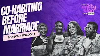CO-HABITING BEFORE MARRIAGE |S1 EP1| THE WITTY CLAN TALK SHOW