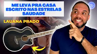 COMO TOCAR Me Leva Pra Casa - Escrito Nas Estrelas - Saudade - Lauana Prado (AULA DE VIOLÃO)