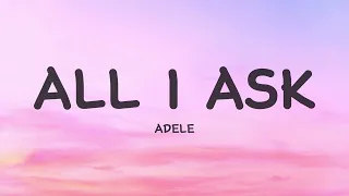 Adele - All I Ask (Lyrics)