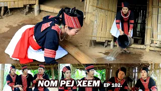 NOM PEJ XEEM EP102 (Hmong New Movie)