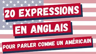 Comment Parler l'Anglais comme un Américain avec 20 expressions Typiquement Américaine