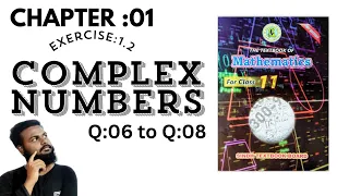 Lecture#04 (New Book) Solution of Ex:1.2 (Q:06 to Q:08)#complexnumbers by @sirshayan19