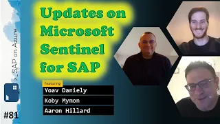 #81 - The one with updates on Microsoft  Sentinel for SAP (Yoav Daniely, Koby Mymon, Aaron Hillard)