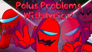 Polus Problems With LYRICS! - Friday Night Funkin’ Vs Impostor V4 - The Mini Musical! (FNF)