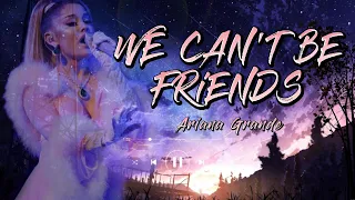 WE CAN'T BE FRIENDS - Ariana Grande (Lyrics)