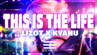 LIZOT x KYANU - This Is The Life
