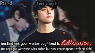 [ Part-2 ] You find out your waiter boyfriend is billionaire and he is engaged with...[ Taehyung ff]