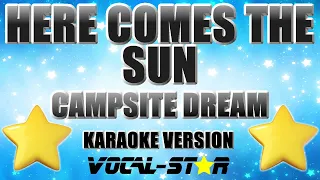Campsite Dream - Here Comes the Sun (Karaoke Version)