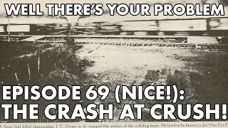 Well There's Your Problem | Episode 69 (nice): THE CRASH AT CRUSH