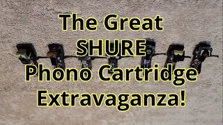 The Great SHURE Phono Cartridge Extravaganza!
