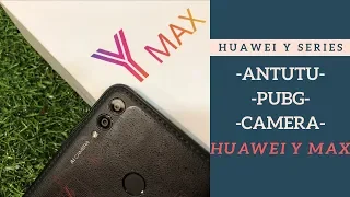 Huawei Y MAX Specification/ANTUTU score/PUBG game test/CAMERA TEST