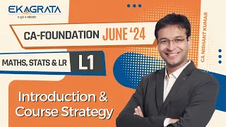 CA Foundation June'24 | Maths, Stats & LR | Introduction and Strategy | Lecture 1 | CA Nishant Kumar