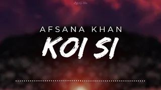 Koi Si  Lyrics | Afsana Khan | Nirmaan | #afsanakhan