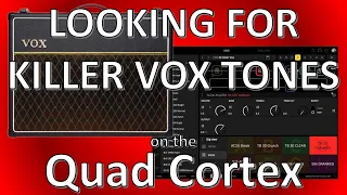 Can I Find Killer Vox Tones on the Quad Cortex?