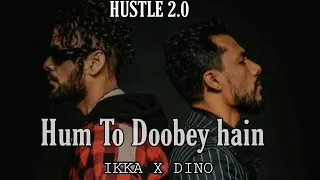 Hum To Doobe Hain || IKKA x DINOjames|| MTV Hustle 2.0||@ikka_artist @DinoJames