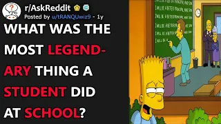 What Was The Most Legendary Thing A Student Did At School? (r/AskReddit)