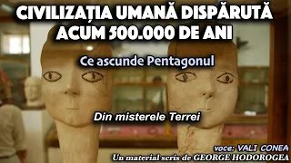 Civilizatia umana disparuta acum 500 000 de ani * Ce ascunde Pentagonul * Din misterele Terrei