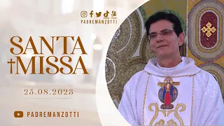 SANTA MISSA AO VIVO | @PadreManzottiOficial  | 25/08/23