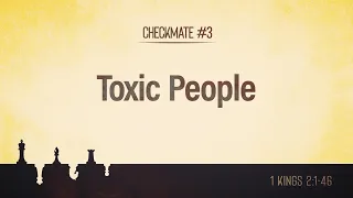 Checkmate | Part 3: Toxic People | Dr. Stephen Tan