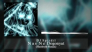 Dj Spizdil - Nas Ne Dogonyat (Hardstyle Remix)