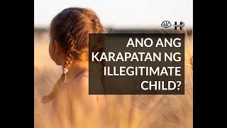 ANO ANG KARAPATAN NG ILLEGITIMATE CHILD? - S02E14