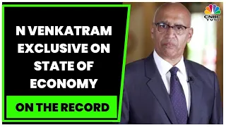 N Venkatram Exclusive On State Of Economy, India & FDI Flows & Perils Of Overfunding | On The Record