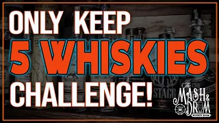 You Can ONLY KEEP 5 Whiskies CHALLENGE! Which Bottles DO I CHOOSE?