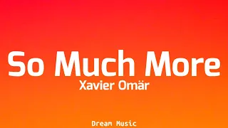 Xavier Omär - So Much More (Lyrics)