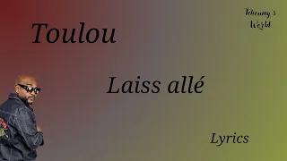 Toulou - Laiss allé (Paroles/Lyrics)