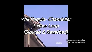 Chandelier- Will Paquin (slowed and reverbed) 1 Hour Loop