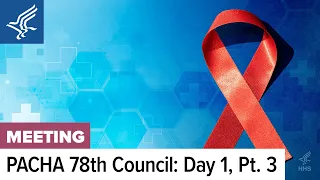 78th Presidential Advisory Council on HIV/AIDS (PACHA) Full Council Meeting | 9.20.2023 | Day 1 Pt 3