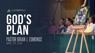 God's Plan (April 1st, 2018) - Pastor Brian J. Edmonds