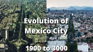 Evolution of Mexico City (1900 to 3000)