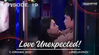 Love Unexpected - Episode 19 | C-Drama | Urdu/Hindi | Fan Shi Qi - Qi Yan Di | New Chinese Drama ​⁠