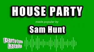 Sam Hunt - House Party (Karaoke Version)