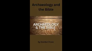 Archaeology and the Bible by Gordon Franz, Remember, Archaeology is NOT a Treasure Hunt!