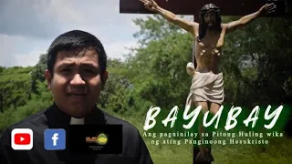 BAYUBAY: Ang Pagninilay sa Pitong Huling Wika ni Hesukristo