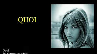 Quoi - Jane Birkin  (Paroles)