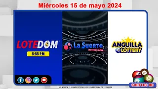 LOTEDOM, La Suerte Dominicana y Anguilla Lottery en Vivo 📺 │Miércoles 15 de mayo 2024  – 6:00PM