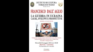 Francesco Dall'Aglio  - La Guerra in Ucraina causa,sviluppi e prospettive -Sorrento 8/05/2024