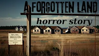 2 true horror stories about a forgotten land