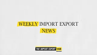 Import Export News of the Week (Week 37 - 2021)