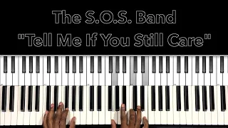 The S.O.S. Band "Tell Me If You Still Care" Piano Tutorial