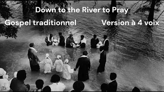 Down to the River to Pray - Gospel traditionnel - 4 voix