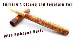 Turning A Closed End Fountain Pen From Amboyna Burl