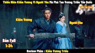 Review Phim Kiếm Vương Triều | Full 1-34 | Tóm Tắt Phim Sword Dynasty | Lý Hiện x Lý Nhất Đồng